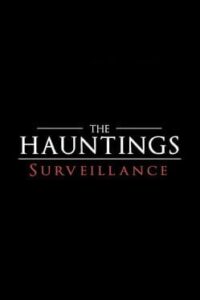 The Hauntings: Surveillance