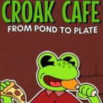 Croak Cafe: From Pond to Plate