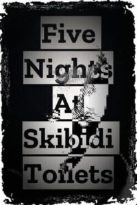 Five Nights At Skibidi Toilets