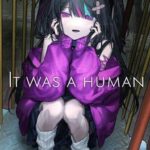 It Was a Human