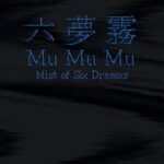 MuMuMu: Mist of Six Dreams