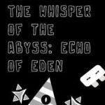 The Whisper of the Abyss: Echo of Eden