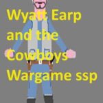 Wyatt Earp and The Cowboys Wargame Ssp