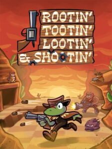 Rootin’ Tootin’ Lootin’ & Shootin’