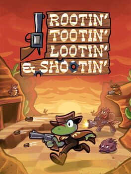 Rootin’ Tootin’ Lootin’ & Shootin’