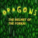 Dragons: The Helmet of the Forkai
