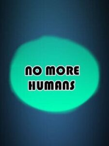 No More Humans