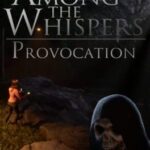 Among The Whispers: Provocation
