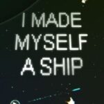 I Made Myself a Ship