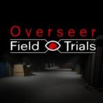Overseer: Field Trials