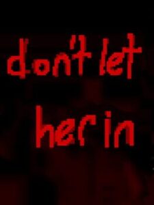 Don’t Let Her In