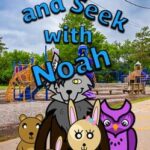 Hide and Seek with Noah
