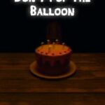 Don't Pop The Balloon