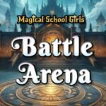 Magical School Girls Battle Arena