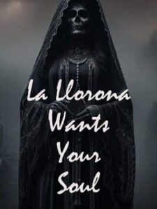 La Llorona Wants Your Soul
