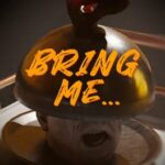 Bring Me...