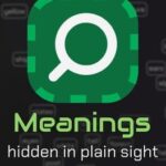 Meanings: Hidden in Plain Sight