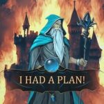 I Had a Plan!