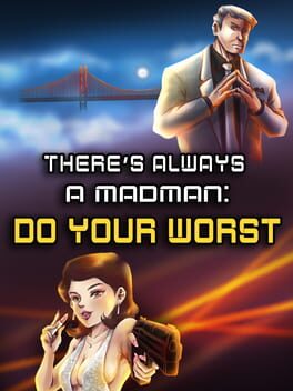 There’s Always a Madman: Do Your Worst
