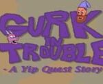 Gurk in Trouble: A Yip Quest Story