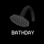 Bathday