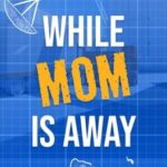 While Mom is Away