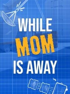 While Mom is Away