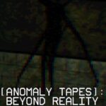Anomaly Tapes: Beyond Reality