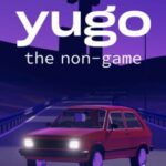 Yugo: The Non-game