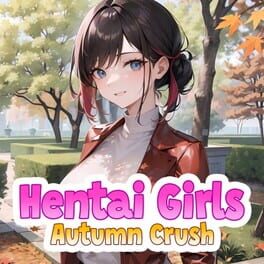 Hentai Girls: Autumn Crush