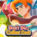 Don't Die, Collect Loot