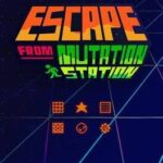Escape from Mutation Station