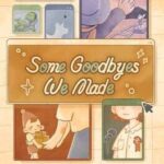 Some Goodbyes We Made
