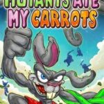 Mutants Ate My Carrots