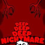 Deep Deep Deep Nightmare