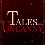 Tales of the Uncanny