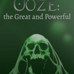 Ooze: The Great and Powerful