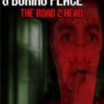 A Boring Place: The Road 2 Head