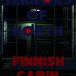 Terrors Of North: Finnish Cabin