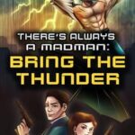 There's Always a Madman: Bring the Thunder