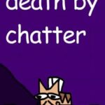 Death By Chatter