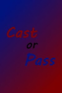 Cast or Pass
