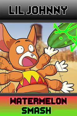 Lil’Johnny Watermelon Smash