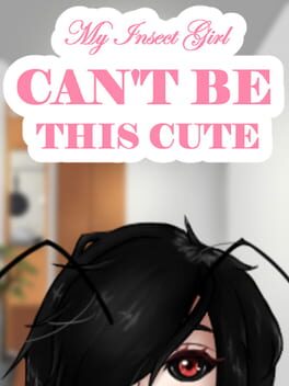 My Insect Girl Can’t Be This Cute
