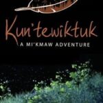 Kun’tewiktuk: A Mi’kmaw Adventure