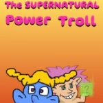 The Supernatural Power Troll