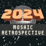 2024: Mosaic Retrospective