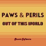 Paws & Perils: Out Of This World