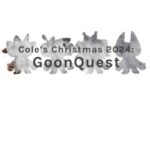 Cole's Christmas 2024: GoonQuest