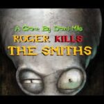 Roger Kills The Smiths!
